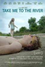 Watch Take Me to the River Afdah