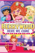 Watch Strawberry Shortcake Berrywood Here We Come Afdah