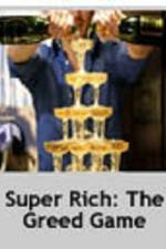 Watch Super Rich: The Greed Game Afdah