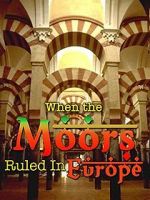 Watch When the Moors Ruled in Europe Afdah