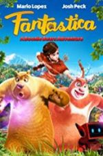 Watch Fantastica: A Boonie Bears Adventure Afdah