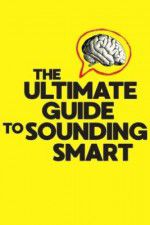 Watch The Ultimate Guide to Sounding Smart Afdah