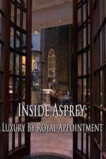 Watch Inside Asprey: Luxury By Royal Appointment Afdah