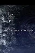 Watch The Jesus Strand: A Search for DNA Afdah