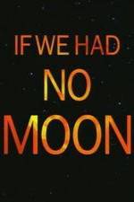 Watch If We Had No Moon Afdah