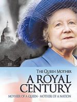 Watch The Queen Mother: A Royal Century Afdah