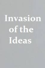 Watch Invasion of the Ideas Afdah