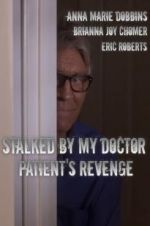 Watch Stalked by My Doctor: Patient\'s Revenge Afdah