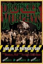 Watch Dropkick Murphys - Live On St Patrick'S Day Afdah