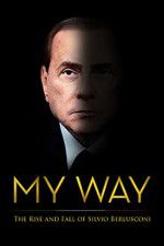 Watch My Way: The Rise and Fall of Silvio Berlusconi Afdah
