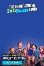 Watch The Unauthorized Full House Story Afdah