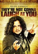 Watch Felipe Esparza: They\'re Not Gonna Laugh At You Afdah