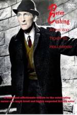 Watch Peter Cushing: A One-Way Ticket to Hollywood Afdah