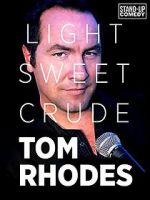 Watch Tom Rhodes: Light, Sweet, Crude Afdah