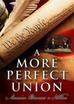 Watch A More Perfect Union: America Becomes a Nation Afdah