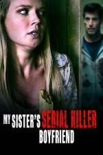 Watch My Sister\'s Serial Killer Boyfriend Afdah