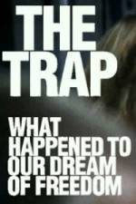 Watch The Trap What Happened to Our Dream of Freedom Afdah