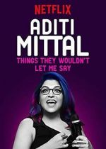 Watch Aditi Mittal: Things They Wouldn\'t Let Me Say Afdah