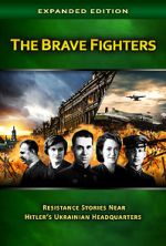 Watch The Brave Fighters: Resistance Stories Near Hitler\'s Ukrainian Headquarters Afdah