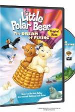 Watch The Little Polar Bear - The Dream of Flying Afdah