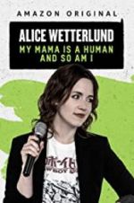 Watch Alice Wetterlund: My Mama Is a Human and So Am I Afdah