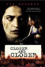 Watch Closer and Closer Afdah