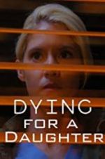 Watch Dying for A Daughter Afdah