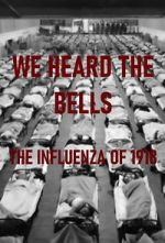 Watch We Heard the Bells: The Influenza of 1918 Afdah