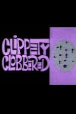 Watch Clippety Clobbered Afdah