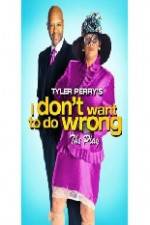 Watch Tyler Perry's I Don't Want to Do Wrong Afdah