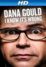 Watch Dana Gould: I Know It\'s Wrong Afdah