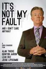 Watch It\'s Not My Fault and I Don\'t Care Anyway Afdah
