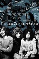 Watch A to Zeppelin: The Led Zeppelin Story Afdah