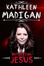 Watch Kathleen Madigan: Bothering Jesus Afdah