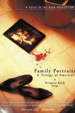 Watch Family Portraits A Trilogy of America Afdah
