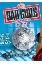Watch Bad Girls: The Musical Afdah