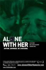 Watch Alone with Her Afdah