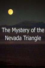 Watch The Mystery Of The Nevada Triangle Afdah