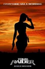 Watch Tomb Raider Ascension Afdah