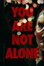 Watch You Are Not Alone Afdah
