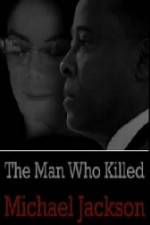 Watch The Man Who Killed Michael Jackson Afdah