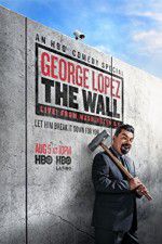Watch George Lopez: The Wall Live from Washington DC Afdah