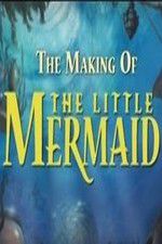 Watch The Making of The Little Mermaid Afdah