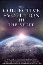 Watch The Collective Evolution III: The Shift Afdah