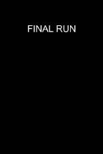 Watch Final Run Afdah