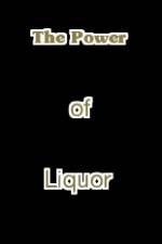 Watch The Power of Liquor Afdah