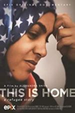 Watch This Is Home: A Refugee Story Afdah