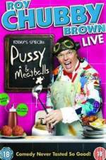 Watch Roy Chubby Brown  Pussy and Meatballs Afdah