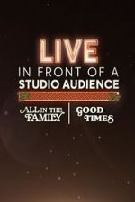 Watch Live in Front of a Studio Audience: \'All in the Family\' and \'Good Times\' Afdah