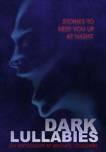 Watch Dark Lullabies: An Anthology by Michael Coulombe Afdah